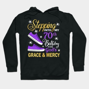 Stepping Into My 70th Birthday With God's Grace & Mercy Bday Hoodie